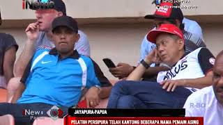 I NEWS PAPUA - PELATIH PERSIPURA TELAH KANTONGI BEBERAPA NAMA PEMAIN ASING