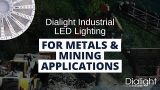 Dialight Industrial LED Lighting for Metals and Mining Applications