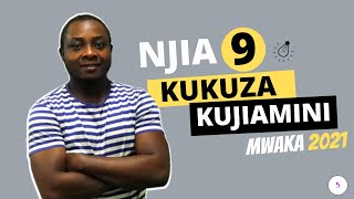 NJIA  9 KUKUZA KUJIAMINI MWAKA 2021/TATUA KUJIAMINI LEO