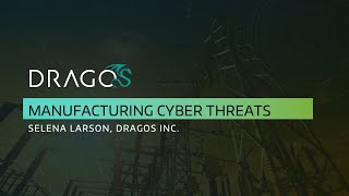 Webinar: Dragos Manufacturing Cyber Threat Perspective Webinar (11/20)