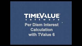 TValue 6 - Per Diem Interest Calculation