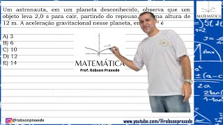 Um astronauta, em um planeta desconhecido, observa que um objeto leva 2,0 s para cair, partindo do