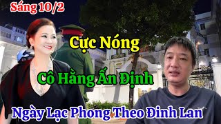 Sáng 10/2 Nóng Cô Hằng Ấn Định Ngày Cho Lạc Phong Đi Theo Đinh Lan