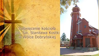 Poświęcenie kościoła pw. Św. Stanisława Kostki - Wólka Dobryńska [3.06.2005 r.]