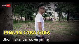 Jangan coba coba # dangdut cover - jimmy