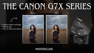 CANON G7X MARK II AND III MASTERCLASS: Canon G7X mark 2 and 3 settings | How to edit your photos