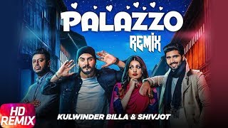 Palazzo | Remix | Kulwinder Billa & Shivjot | Aman Hayer | Himanshi Khurana | Remix Song 2018