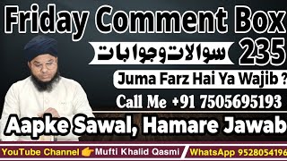 Friday Comment Box 235 👉 Mufti Khalid Qasmi 👉 Aapke Masail Aur Unka Hal 👉 Iddat Ke Zaroori Masail