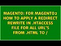 For Magento2 how to apply a redirect rewrite in .htaccess file for all URL's from .html to /