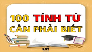 100 tính từ thông dụng nhất, cần phải biết