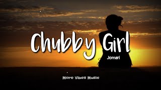 Jomari - Chubby Girl (Lyrics)