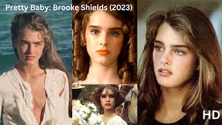 Pretty Baby Brooke Shields 2023 | Pretty Baby Brooke Shields Documentary |Pretty Baby Brooke Shields