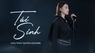 TÁI SINH | CHU THÚY QUỲNH COVER (TÙNG DƯƠNG) | Nhạc Cover Hot TikTok Hay Nhất