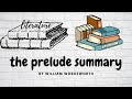 THE PRELUDE SUMMARY IN 1 MINUTE