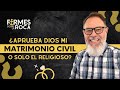 ¿Aprueba Dios mi matrimonio civil o solo el religioso? / Ep 12