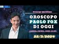 Oroscopo oggi del 22 marzo 2024 secondo Paolo Fox: Cosa riserva il destino?