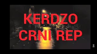 Kerdzo - Crni Rep