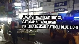 JAGA SITUASI KAMTIBMAS, SAT SAMAPTA GENCAR MELAKSANAKAN PATROLI BLUE LIGHT