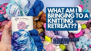 How I prepare for my Knitting Retreat? | What am I bringing to knit? | Travel Knitting tips