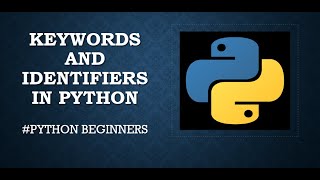 #Session5:Keywords And Identifiers In Python