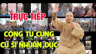 🎥🔴Trực Tiếp : CỘNG TU NIỆM PHẬT, LỄ PHẬT (KHOÁ SÁNG 04H00P-05H30P -CÙNG CƯ SĨ NHUẬN ĐỨC)