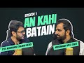 Ankahi Batain with MA Javed | Ft. Syed Muhammad Salman Mehdi | Episode 01 |Podcast |Latest Interview