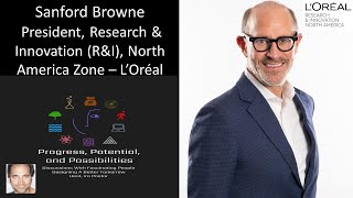 Sanford Browne - President of Research \u0026 Innovation (R\u0026I), L’Oréal - North American Zone