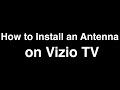 How to install an Antenna on Vizio TV