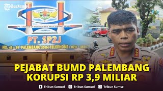 4 Pejabat BUMD Palembang Jadi Tersangka Dugaan Korupsi PT SP2J, Rugikan Negara Rp3,9 Miliar