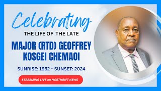 Funeral Celebration of the late Major (RTD) Geoffrey Kosgei Chemaoi 1952 ~ 2024