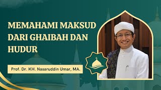 APAKAH YANG DIMAKSUD DENGAN GHAIBAH DAN HUDUR?