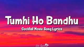 Tumhi Ho Bandhu (Lyrics) | Cocktail | Saif Ali Khan, Deepika Padukone, Neeraj Shridhar
