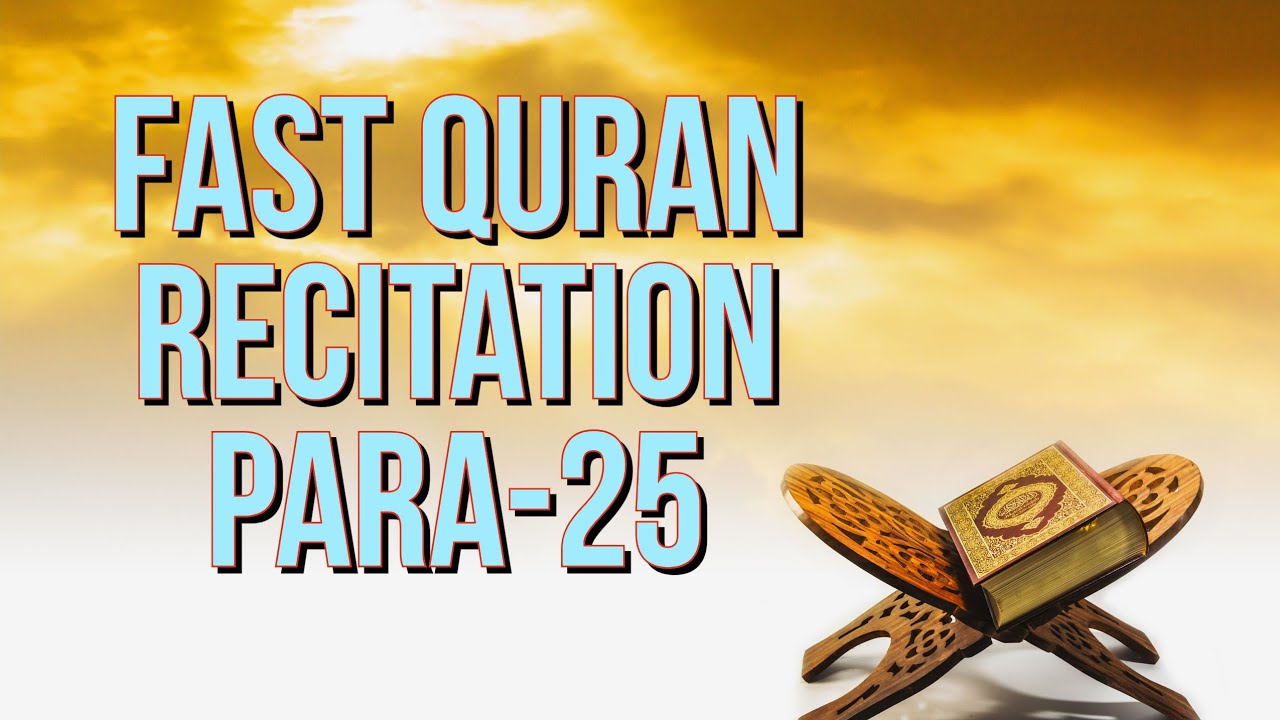 Para 25 Fast Beautiful Recitation Of Quran Tilawat One Para In 30