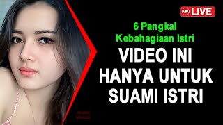 JANGAN NONTON INI JIKA BELUM SUAMI ISTRI 🔴 6 Pangkal Kebahagiaan Istri