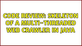 Code Review: Skeleton of a Multi-threaded web crawler in Java
