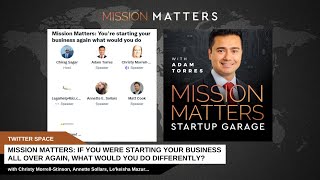 Mission Matters: If you were starting your business all over again, what would you do differently?