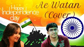 Ae Watan Song | Raazi | Cover by Arshaj-Nayna | Arijit Singh | Independence Day Special | 15 August