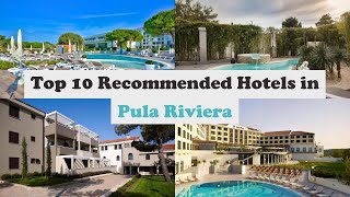 Top 10 Recommended Hotels In Pula Riviera | Top 10 Best 4 Star Hotels In Pula Riviera