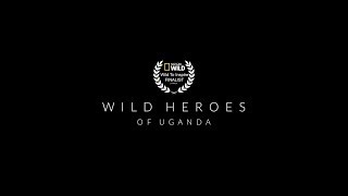 Wild Heroes of Uganda (Nat Geo Wild 'Wild To Inspire' Finalist)