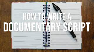 How to Write a Documentary Script in 3 Steps