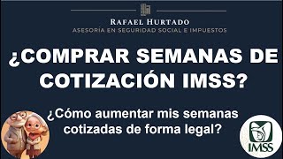 ¿COMPRA DE SEMANAS DE COTIZACIÓN IMSS?