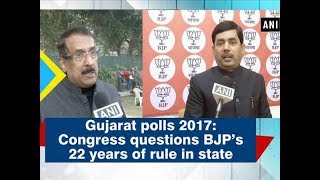 Gujarat polls 2017: Congress questions BJP’s 22 years of rule in state - ANI News