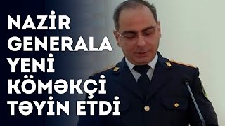 Nazir Generala yeni köməkçi təyin etdi