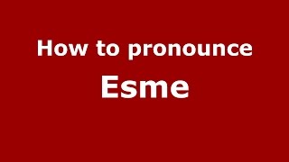 How to pronounce Esme (American English/US)  - PronounceNames.com