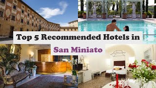 Top 5 Recommended Hotels In San Miniato | Luxury Hotels In San Miniato