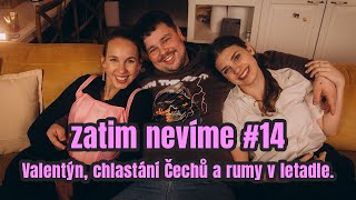 zatim nevíme #14 / Valentýn, chlastání Čechů a rumy v letadle