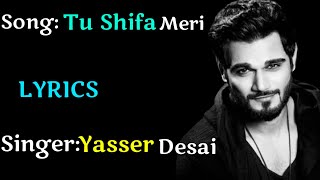 Tu Shifa Meri(LYRICS),Tu Shifa Meri full song, Yasser Dasai, Rashid Khan, LyricalMix Entertainment,