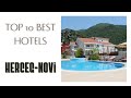 Top 10 hotels in Herceg-Novi: best 4 star hotels, Montenegro