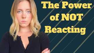 The Power of NOT Reacting | How to Control Your Emotions