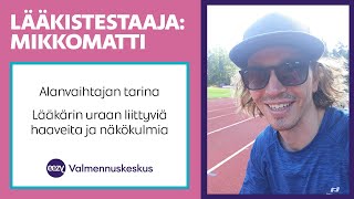 Lääkistestaajat | Alanvaihtajana lääkikseen | Mikkomatti